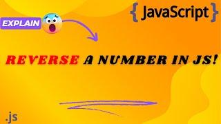 Reverse a Number in JavaScript: Easy Method Explained!