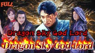 【FULL】"Dragon Sky God Lord" #God #Counterattack #Urban #Cultivation