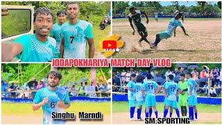 JODAPOKHARIYA MATCH DAY VLOG || SEMIFINAL ME LOSS SM SPORTING #scarsports #football #singhumarandi