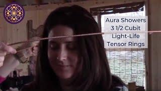 Aura Showers with Light-Life Technology's 3 1/2 Cubit Light-Life Tensor Rings. December 2019.