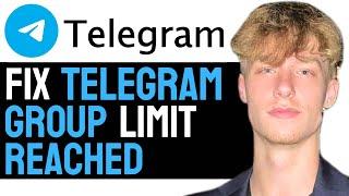 How to Fix Telegram Group Limit Reached Error! (2024 Guide)