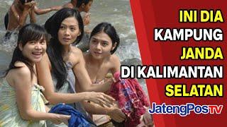 INI DIA KAMPUNG JANDA DI KALSEL | JATENGPOS TV