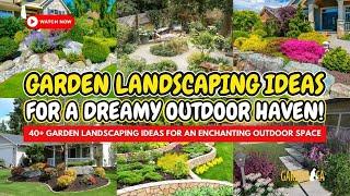 40+ GARDEN LANDSCAPING IDEAS for an Enchanting Outdoor Space  // Garden Answer