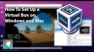 How to set up a Virtual Box (Windows + Mac)