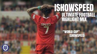 IShowSpeed Ultimate Football/Soccer Highlights