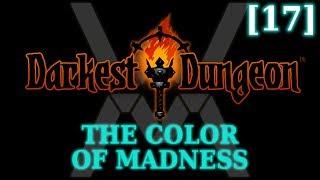 Прохождение Darkest Dungeon: The Color of Madness [17]