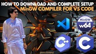 How To Download And Complete Setup Of MinGW Compiler for Visual Studio Code / VS CODE / C And C++/