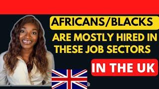 Job Sectors Dominated By Africans In The UK | How To Get Hired Into Other Professions In The UK