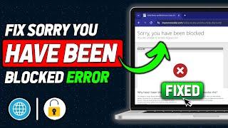 How To Fix Sorry You Have Been Blocked Error For Any Website (2024 New Method)