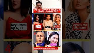 #shortsartis 5 Artis terkaya terbaru di Tahun 2025