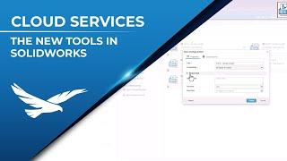 Getting Started with Cloud Services - The New Tools that Accompany SOLIDWORKS