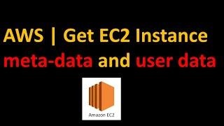 Get EC2 instance meta-data and user data