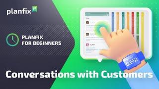 Planfix for Beginners: Conversations with Customers