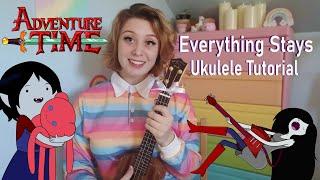 Everything Stays Ukulele TUTORIAL - Adventure time - Extended Version // Intermediate/Beginner!