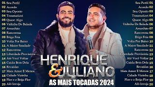 Henrique e Juliano As Mais Tocadas 2024  As Melhores De Henrique e Juliano  Sertanejo 2024