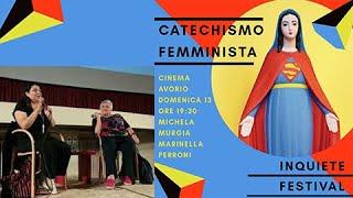 CATECHISMO FEMMINISTA | Michela Murgia dialoga con la teologa Marinella Perroni | Inquiete 2019