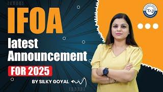 IFOA Latest Announcement for 2025 | Explained by Silky Goyal | The Academic Junction