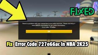 How to Fix Error Code 727e66ac In NBA 2K25