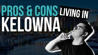 Pros and Cons of Living in Kelowna, BC - Moving to Kelowna