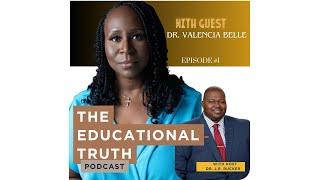 The Educational Truth Episode #1 Interview with Dr. Valencia Belle