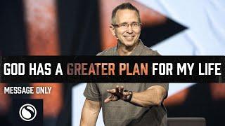 Greater Than: God Has a Greater Plan for My Life - Message Only