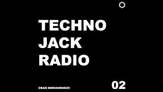 Dean Miroshnikov - TECHNO JACK RADIO 02