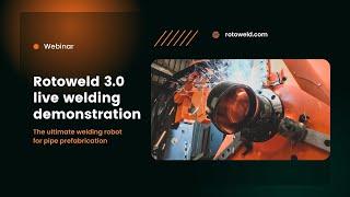 Rotoweld 3.0 - Welding demonstration June 2022