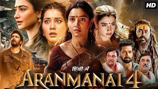 Aranmanai 4 2024 | Tamannaah Bhatia | Raashii Khanna | New South Indian Dubbed Movie Explained Hindi