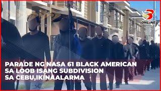 Parade ng nasa 61 Black American sa loob isang ng subdivision sa Cebu, ikinaalarma