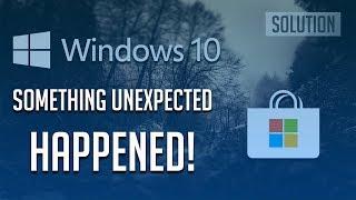 FIX Microsoft Store Error "Something Unexpected Happened" in Windows 10 - [2024]