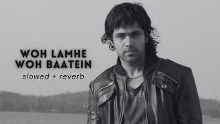 Atif Aslam - Woh Lamhe Woh Baatein [Slowed+Reverb]