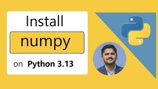 How to install numpy for Python 3.13 Windows 10/11