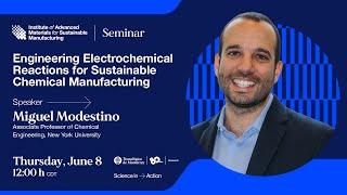 Seminar - Engineering Electrochemical Reactions for Sustainable Chemical Manufacturing