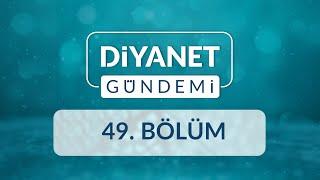 Aile ve Dini Rehberlik Daire Başkanlığının Faaliyetleri - Diyanet Gündemi 49.Bölüm