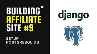 SETUP a PostgreSQL Django Database | Building Affiliate Website #9