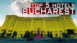 TOP 5 HOTELS IN BUCHAREST