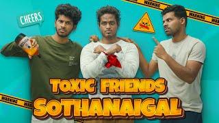 Toxic Friends Sothanaigal | Comedy | Re-Upload