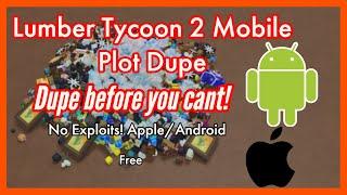 Lumber Tycoon 2 Mobile Plot Dupe Tutorial ! patched