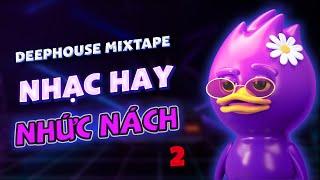 NHẠC HAY NHỨC NÁCH #2 - MIXTAPE VIETDEEP CHILL ĐỨNG NGỒI KHÔNG YÊN -NHẠC DEEP HOUSE & HOUSE LAK 2024