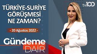 Türkiye-Suriye Görüşmesi Ne Zaman? - Pınar Işık Ardor ile Gündeme Dair - 20.08.2022