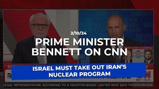 Prime Minister Bennett on CNN: Israel MUST destroy Iran’s nuclear program now.