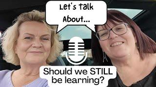 LET'S TALK ABOUT... Should we STILL be learning ? With Caroline Mrs M | CARLA JENKINS