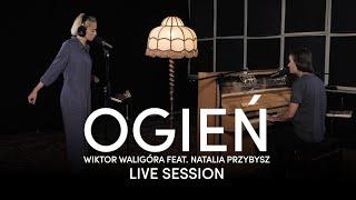 Natalia Przybysz - Ogień | Wiktor Waligóra feat. Natalia Przybysz (LIVE SESSION)