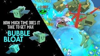 How much time does it take to get max Bubble Bloat|Bee Swarm Simulator|