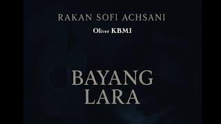 BAYANG LARA - OLIVER KBMI ( Rakan Sofi achsani )