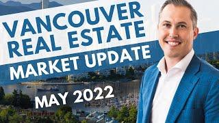 May 2022 Vancouver Real Estate Market Update - Casey Archibald, Vancouver Realtor