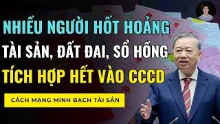 Tài Sản, Đất Đai, Sổ Hồng "Tích Hợp Hết Vào CCCD" Khiến Nhiều Người Hốt Hoảng !