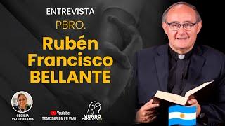 Entrevista al Pbro. Rubén  Francisco  Bellante