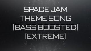 Space Jam Theme Song (Bass Boosted) (Extreme)