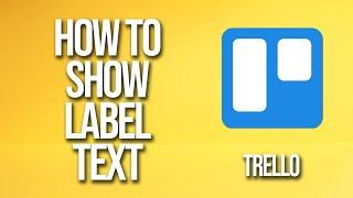 How To Show Label Text Trello Tutorial